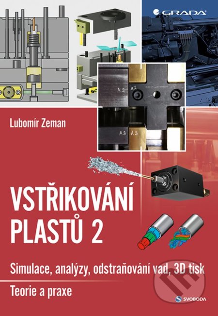 Vstřikování plastů 2 (simulace, analýzy, odstraňování vad, 3D tisk - teorie a praxe) - kniha z kategorie Strojírenství