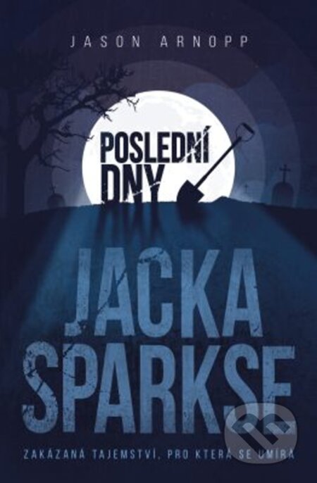 E-kniha: Poslední dny Jacka Sparkse (Jason Arnopp). Fobos, 2018