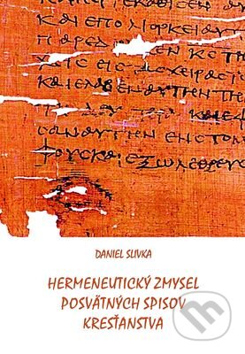 Hermeneutický zmysel posvätných spisov kresťanstva - Daniel Slivka, Menta Media, 2010