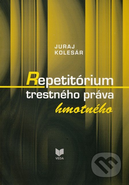 Repetitórium trestného práva hmotného - Juraj Kolesár, VEDA, 2010