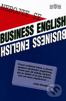 Nebojte se Business English - John Burgher, J&M Písek, 2006