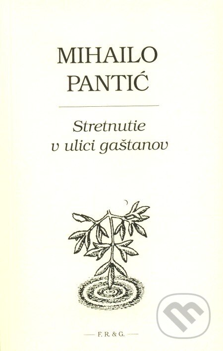 Kniha: Stretnutie v ulici gaštanov (Mihailo Pantič). F. R. & G.
