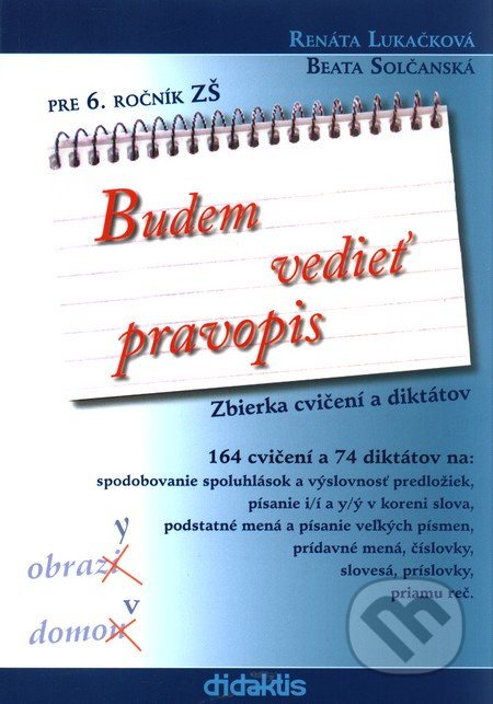 Budem vedieť pravopis pre 6. ročník ZŠ - Renáta Lukačková, Beata Solčanská, Didaktis, 2010