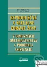 Reprodukčné a sexuálne zdravie ženy - Eva   Urbanová a kolektív, Osveta, 2010