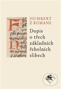 Dopis o třech základních řeholních slibech - Humbert z Romans, Krystal OP, 2021