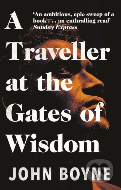 A Traveller at the Gates of Wisdom - John Boyne, Black Swan, 2021