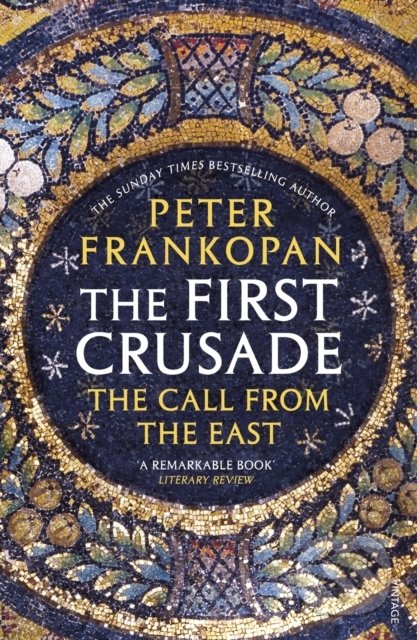 The First Crusade - Peter Frankopan, Vintage, 2013