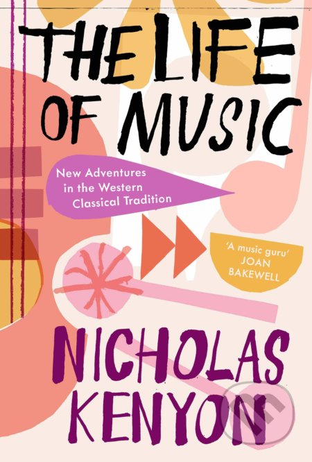 The Life of Music - Nicholas Kenyon, Yale University Press, 2021