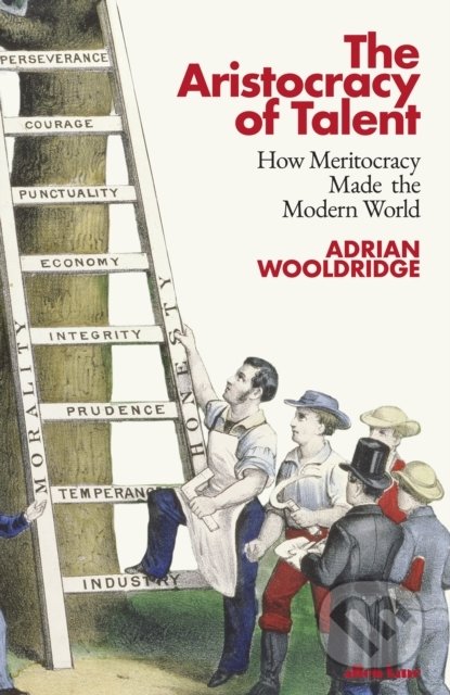 The Aristocracy of Talent - Adrian Wooldridge, Allen Lane, 2021