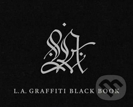 L.A. Graffiti Black Book - David Brafman, Getty Publications, 2021