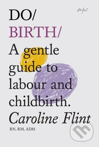 Do Birth - Caroline Flint, The Do Book, 2013