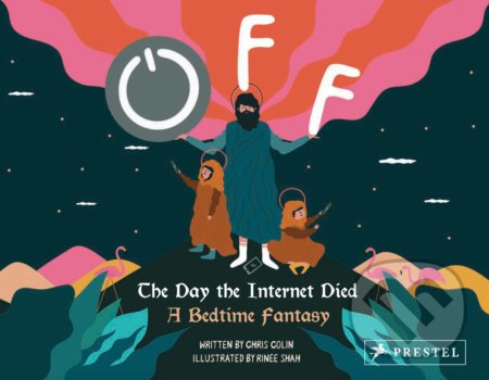 Off: The Day the Internet Died - Chris Colin, Rinee Shah (ilustrátor), Prestel, 2021