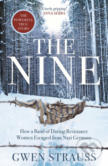 The Nine (How a Band of Daring Resistance Women Escaped from Nazi Germany) - kniha z kategorie Beletrie