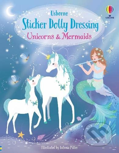 Sticker Dolly Dressing: Unicorns and Mermaids - Fiona Watt, Antonia Miller (ilustrátor), Usborne, 2021