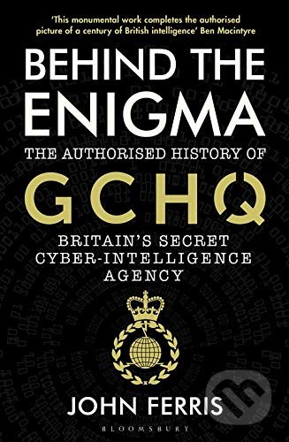 Behind the Enigma - John Ferris, Bloomsbury, 2021