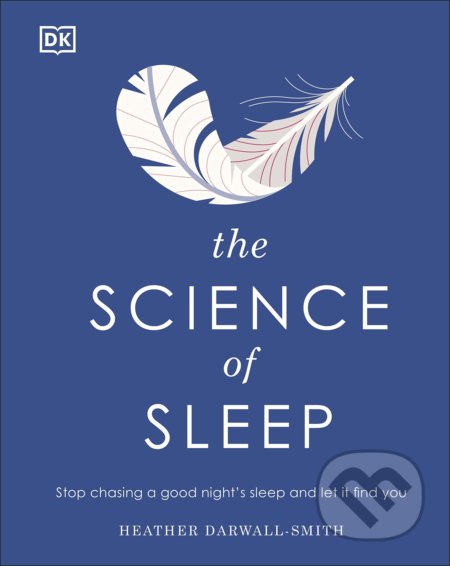 The Science of Sleep - Heather Darwall-Smith, Dorling Kindersley, 2021