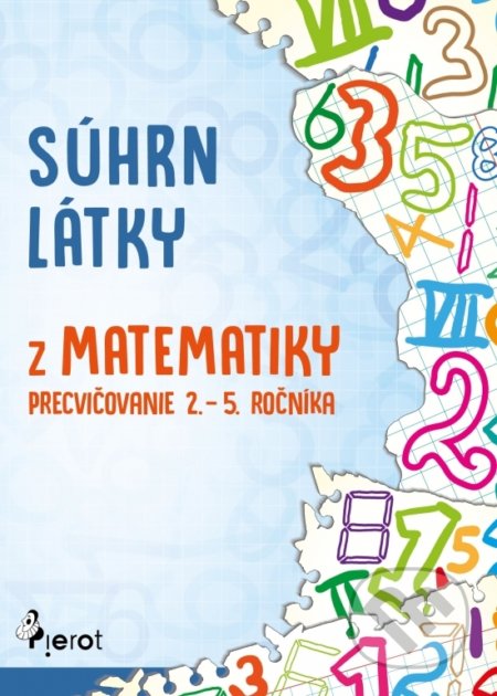 Súhrn látky z matematiky (precvičovanie 2. – 5. ročníka) - kniha z kategorie 1. stupeň
