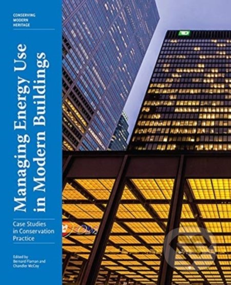 Managing Energy Use in Modern Buildings - Bernard Flaman, Chandler McCoy, Getty Publications, 2021