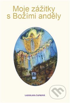 Moje zážitky s Božími anděly - Ladislava Čapková - kniha z kategorie Spiritualita