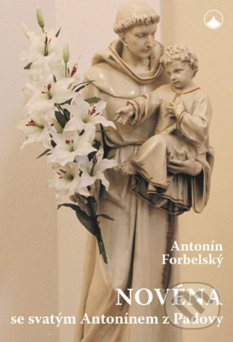 Novéna se svatým Antonínem z Padovy - Antonín Forbelský, Karmelitánské nakladatelství, 2021