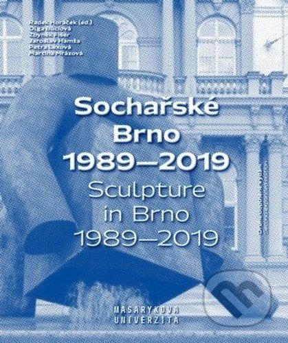 Sochařské Brno 1989–2019 - Radek Horáček, , 2021