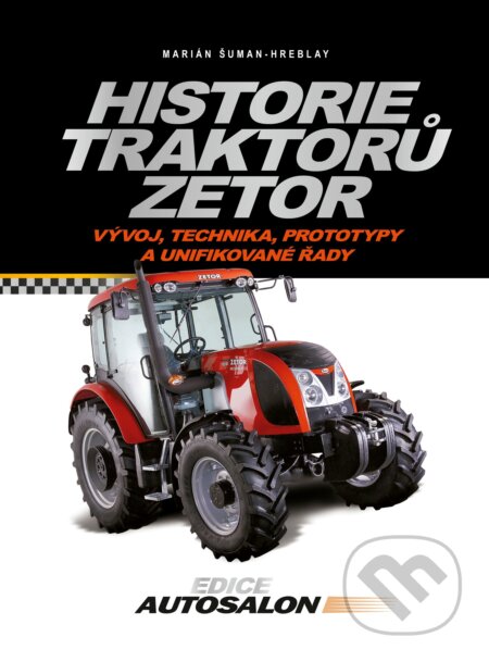 Historie traktorů Zetor - Marián Šuman-Hreblay, CPRESS, 2012