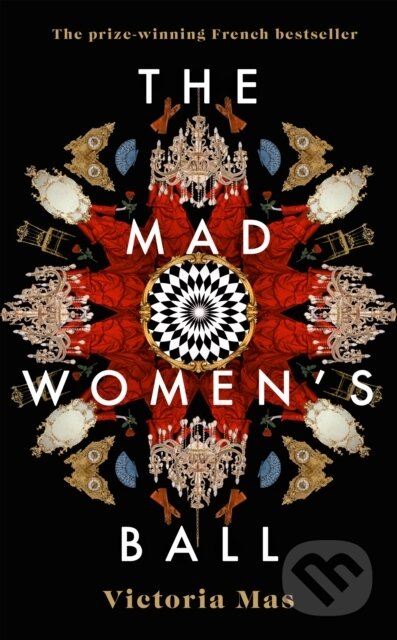 The Mad Women&#039;s Ball - Victoria Mas, Doubleday, 2021