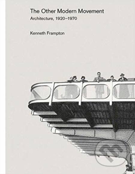 Other Modern Movement - Kenneth Frampton, Yale University Press, 2021