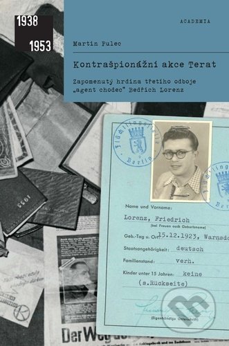 Kontrašpionážní akce Terat (Zapomenutý hrdina třetího odboje, „agent chodec“ Bedřich Lorenz) - kniha z kategorie Historie