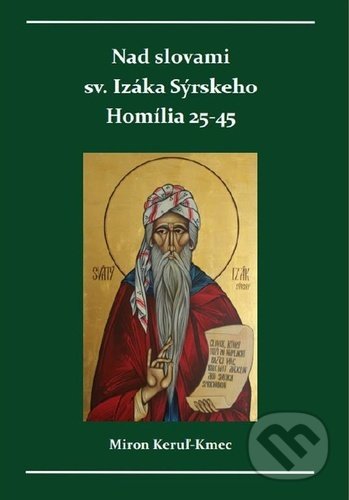 Nad slovami sv. Izáka Sýrskeho - Miron Keruľ-Kmec, Filokalia, 2021