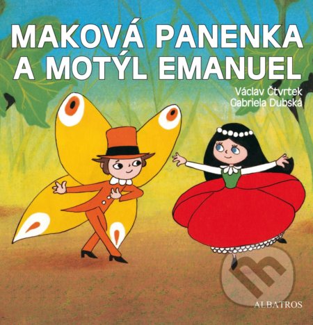 Maková panenka a motýl Emanuel - Hana Doskočilová, Václav Čtvrtek, Gabriela Dubská (ilustrátor), Albatros CZ, 2021