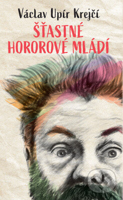 E-kniha: Šťastné hororové mládí (Václav Upír Krejčí). Kontrast, 2019