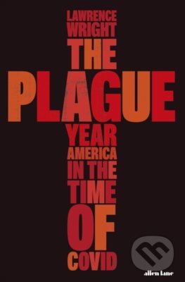The Plague Year - Lawrence Wright, Allen Lane, 2021