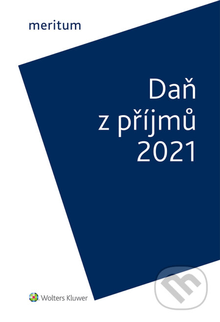 Meritum Daň z příjmů 2021 - Jiří Vychopeň, Wolters Kluwer ČR, 2021