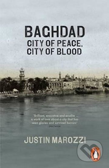 Baghdad - Justin Marozzi, Penguin Books, 2015