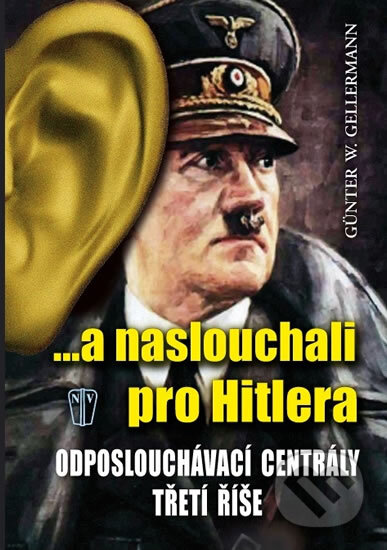 ...a naslouchali pro Hitlera (Odposlouchávací centrály Třetí říše) - kniha z kategorie Historie