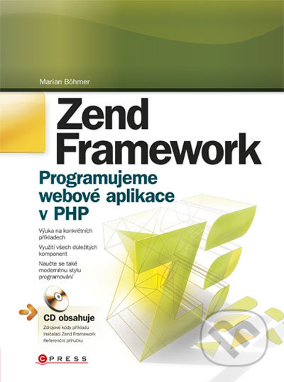 Zend Framework - Marian Böhmer, Computer Press, 2010