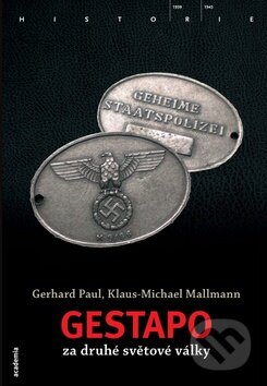 Gestapo za druhé světové války - Gerhard Paul, Klaus-Michael Mallman, Academia, 2010