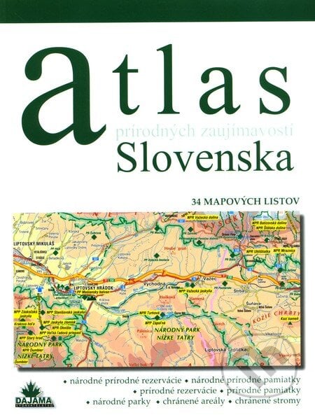 Atlas prírodných zaujímavostí Slovenska - Daniel Kollár, Kliment Ondrejka, DAJAMA, 2010