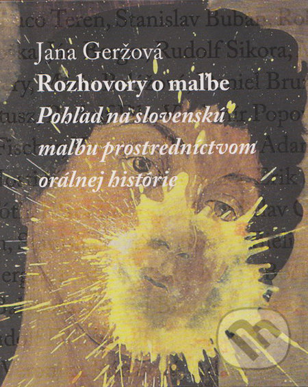 Rozhovory o maľbe - Jana Geržová, Slovart, 2009
