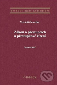 Zákon o přestupcích a přestupkové řízení - Komentář - Pavel Vetešník, Luboš Jemelka, C. H. Beck, 2010