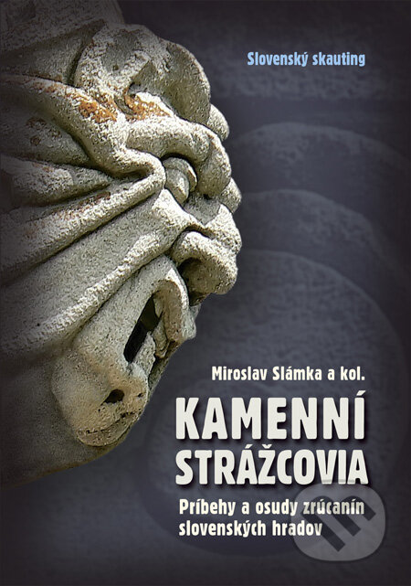 Kamenní strážcovia I. - Miroslav Slámka a kol., Slovenský skauting, 2010