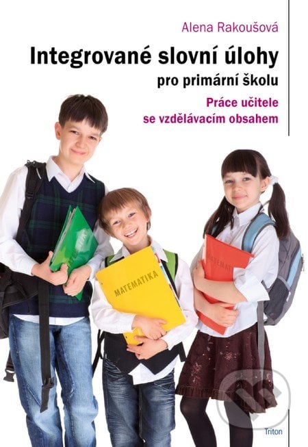 Integrované slovní úlohy pro primární školu - Alena Rakoušová, Triton, 2011