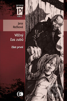 Věčný čas zubů (Část první) - Jana Rečková - kniha z kategorie Sci-fi a fantasy