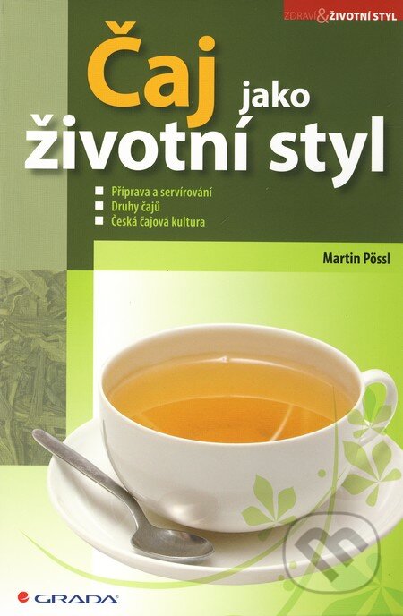 Čaj jako životní styl - Martin Pössl, Grada, 2010