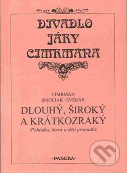 Divadlo Járy Cimrman - Dlouhý, široký a krátkozraký - Jára Cimrman, Zdeněk Svěrák, Ladislav Smoljak, Paseka, 2000