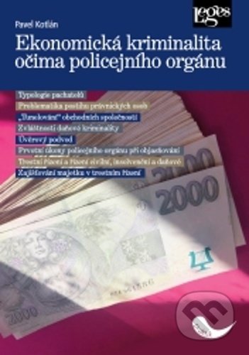 Ekonomická kriminalita očima policejního orgánu - Pavel Kotlán, Leges, 2021