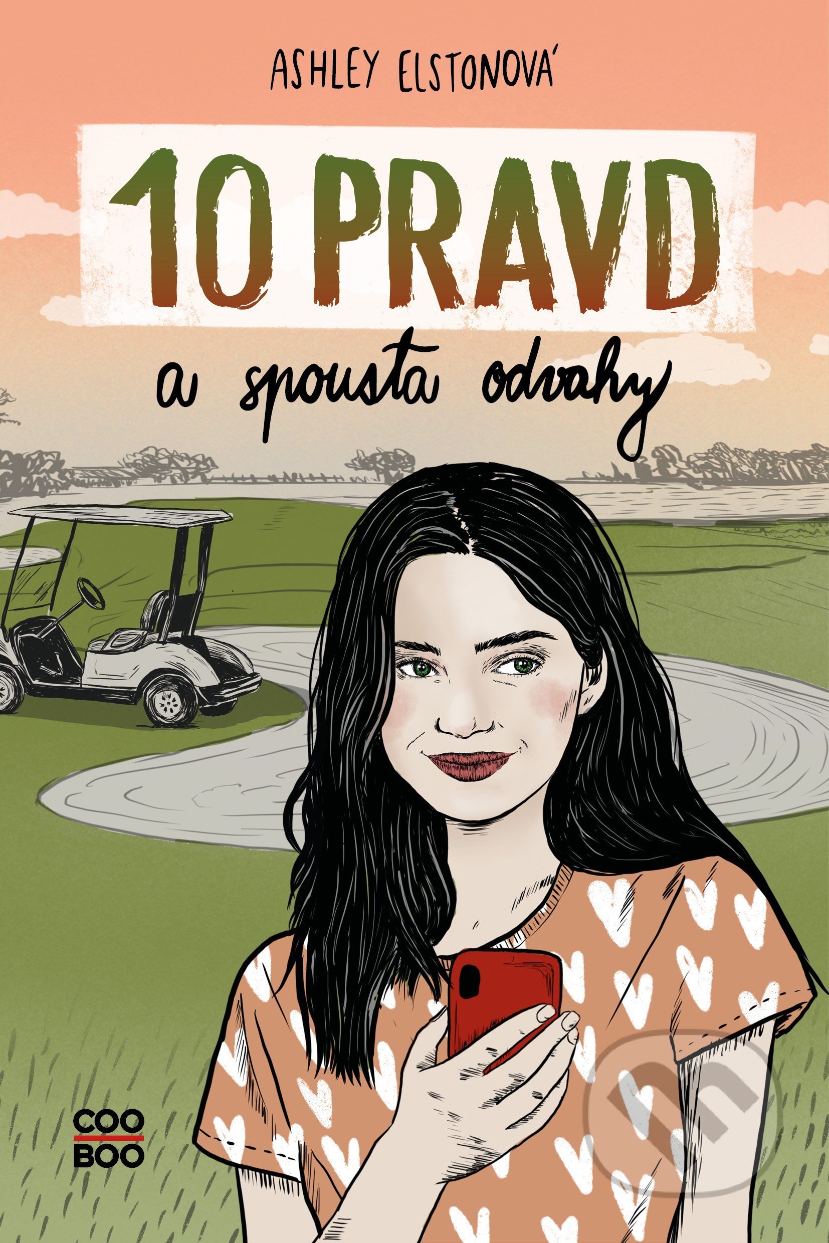 10 pravd a spousta odvahy - Ashley Elston, Dorotka Čížková (ilustrátor) - kniha z kategorie Beletrie pro děti