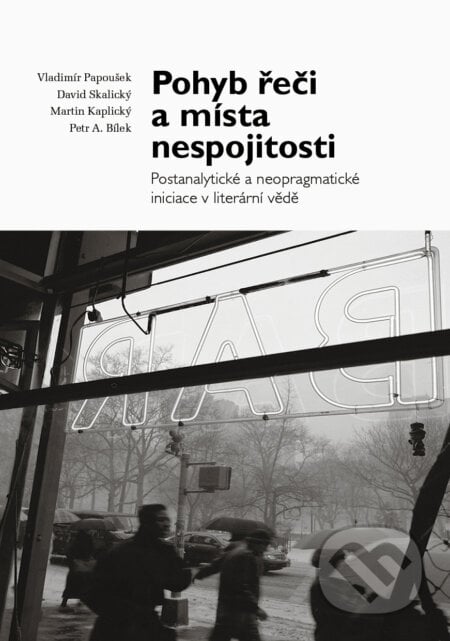 Pohyb řeči a místa nespojitosti - Vladimír Papoušek, David Skalický, Martin Kaplický, Akropolis, 2021