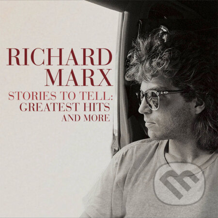 Hudobné CD: Richard Marx: Stories to Tell: Greatest Hits and More (Hudobné albumy). Hudobné albumy, 2021